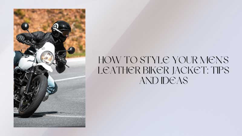 Comment styliser votre veste de motard en cuir pour hommes : conseils et idées